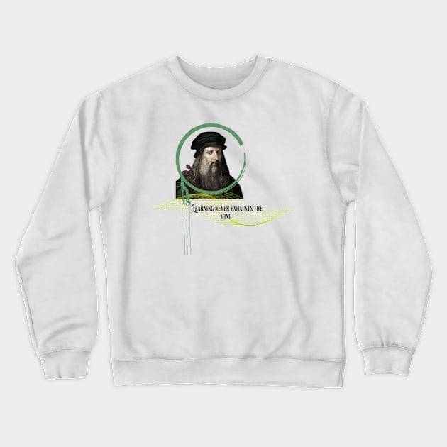 Quote for Leonardo Da Vinci, Learning never exhausts the mind Crewneck Sweatshirt by KoumlisArt